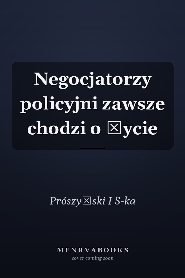 Negocjatorzy policyjni zawsze chodzi o życie