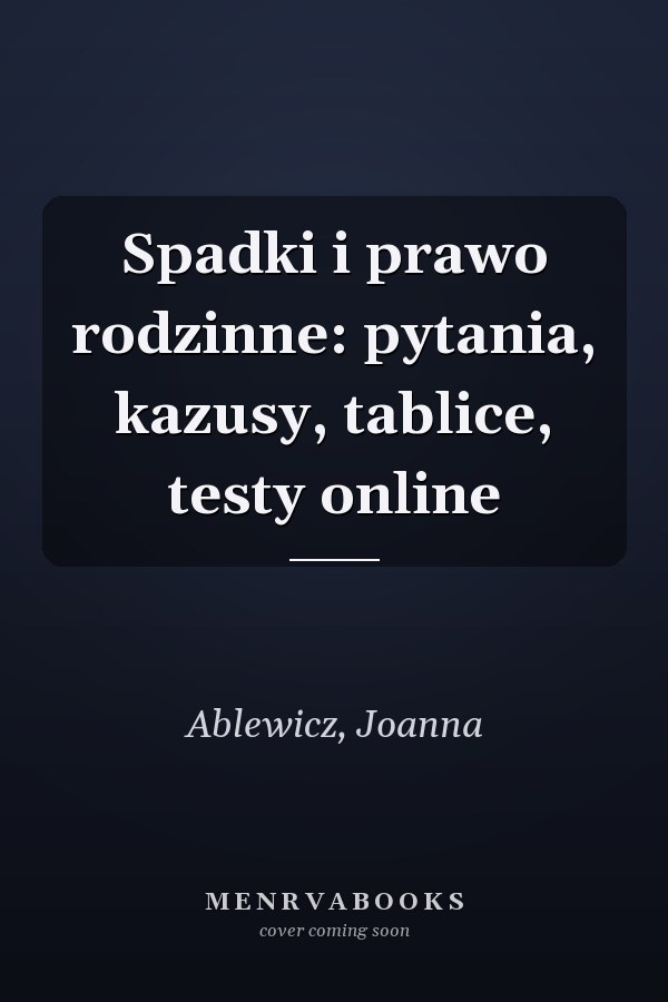 Spadki i prawo rodzinne: pytania, kazusy, tablice, testy online