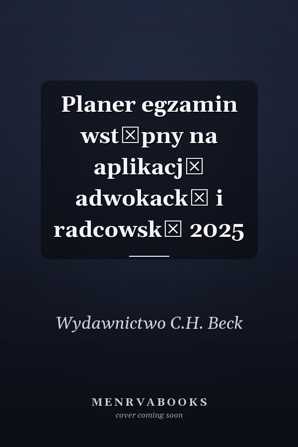 Planer egzamin wstępny na aplikację adwokacką i radcowską 2025