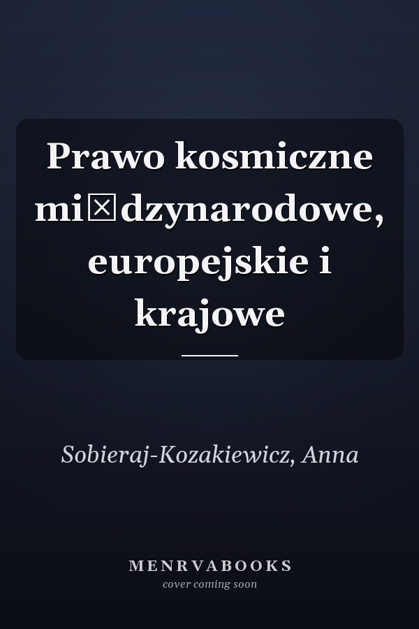 Prawo kosmiczne międzynarodowe, europejskie i krajowe
