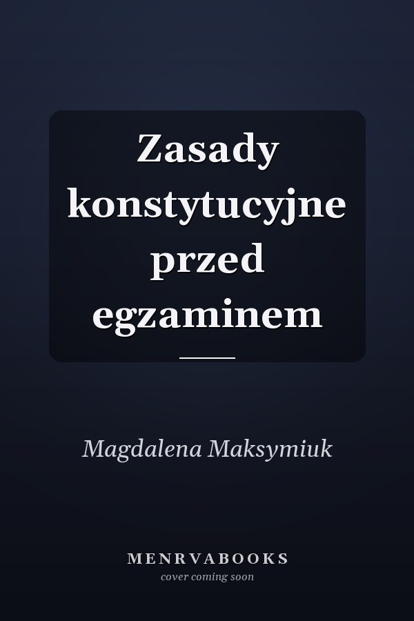 Zasady konstytucyjne przed egzaminem