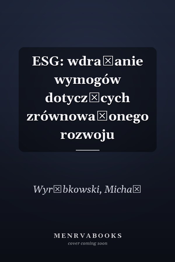 ESG: wdrażanie wymogów dotyczących zrównoważonego rozwoju