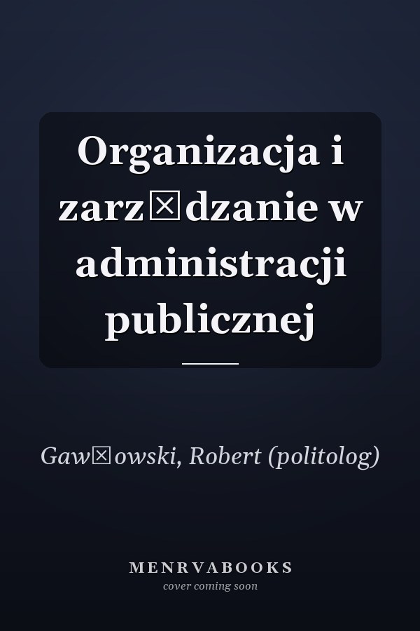 Organizacja i zarządzanie w administracji publicznej