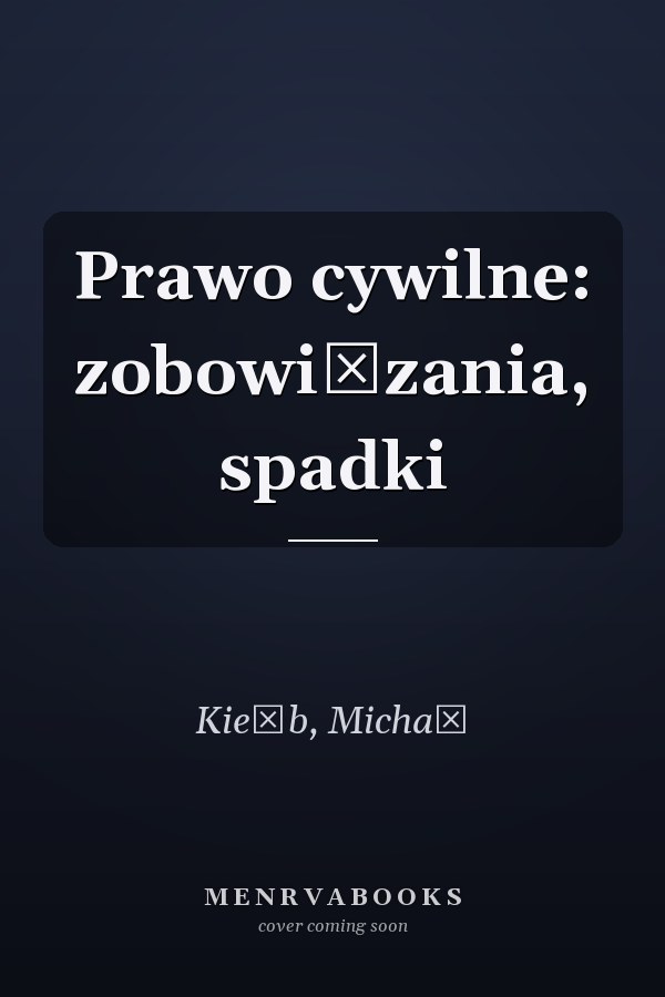 Prawo cywilne: zobowiązania, spadki