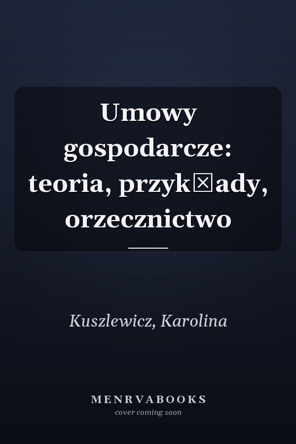 Umowy gospodarcze: teoria, przykłady, orzecznictwo