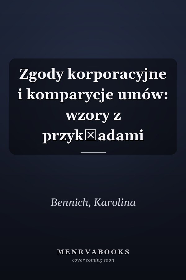 Zgody korporacyjne i komparycje umów: wzory z przykładami