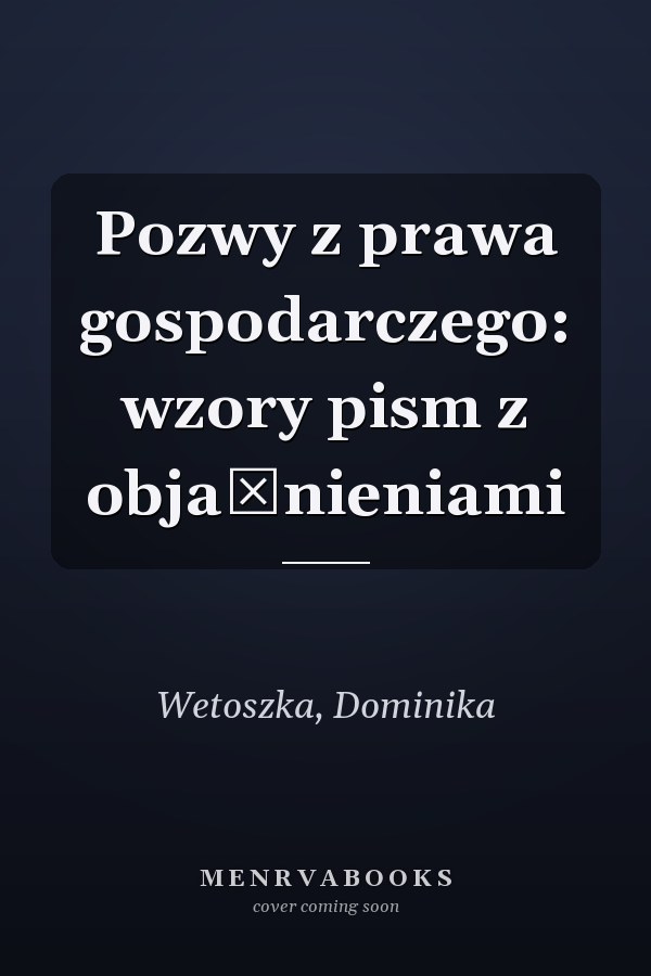 Pozwy z prawa gospodarczego: wzory pism z objaśnieniami