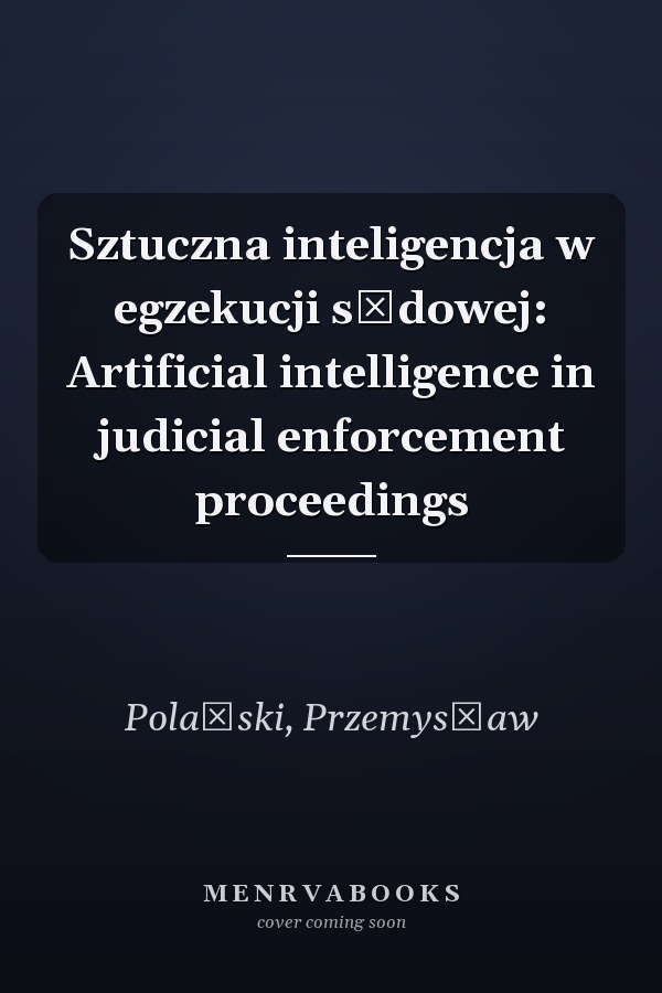 Sztuczna inteligencja w egzekucji sądowej: Artificial intelligence in judicial enforcement proceedings