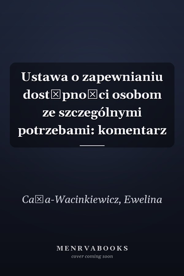 Ustawa o zapewnianiu dostępności osobom ze szczególnymi potrzebami: komentarz