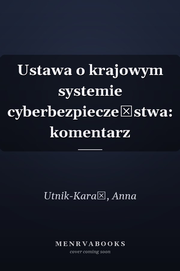 Ustawa o krajowym systemie cyberbezpieczeństwa: komentarz