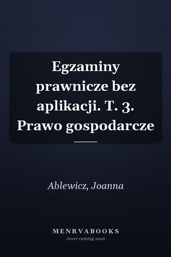 Egzaminy prawnicze bez aplikacji. T. 3. Prawo gospodarcze