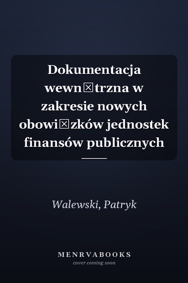 Dokumentacja wewnętrzna w zakresie nowych obowiązków jednostek finansów publicznych