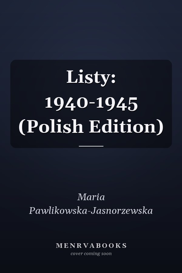 Listy: 1940-1945 (Polish Edition)