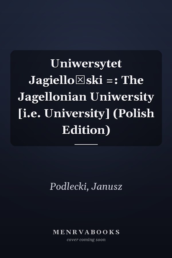 Uniwersytet Jagielloński =: The Jagellonian Uniwersity [i.e. University] (Polish Edition)