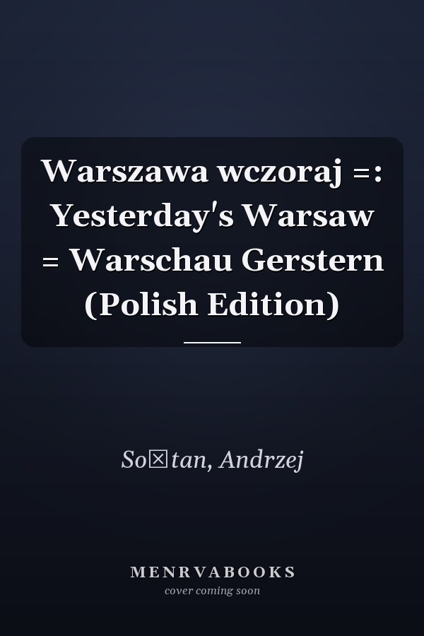 Warszawa wczoraj =: Yesterday's Warsaw = Warschau Gerstern (Polish Edition)