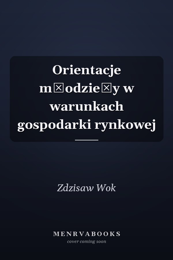 Orientacje młodzieży w warunkach gospodarki rynkowej