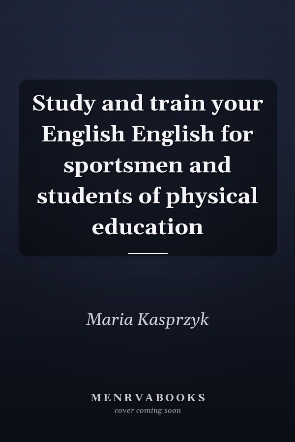 Study and train your English English for sportsmen and students of physical education