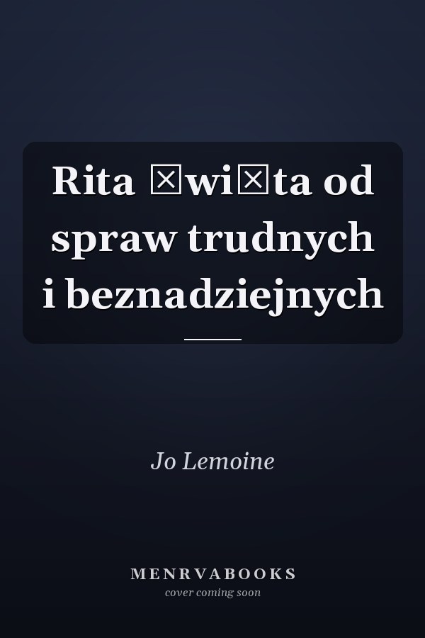 Rita święta od spraw trudnych i beznadziejnych