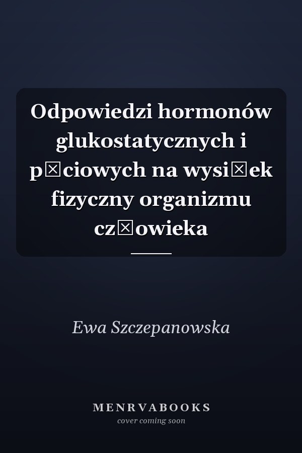 Odpowiedzi hormonów glukostatycznych i płciowych na wysiłek fizyczny organizmu człowieka