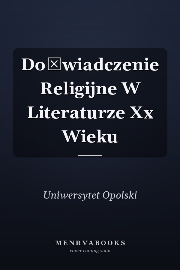 Doświadczenie Religijne W Literaturze Xx Wieku