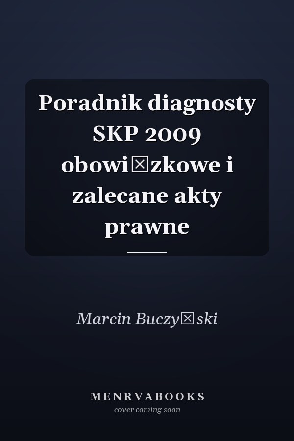Poradnik diagnosty SKP 2009 obowiązkowe i zalecane akty prawne