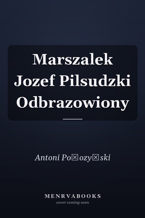 Marszalek Jozef Pilsudzki Odbrazowiony