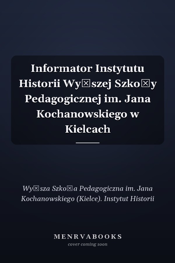 Informator Instytutu Historii Wyższej Szkoły Pedagogicznej im. Jana Kochanowskiego w Kielcach