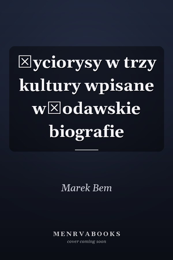 Życiorysy w trzy kultury wpisane włodawskie biografie