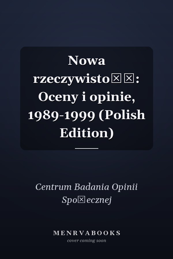 Nowa rzeczywistość: Oceny i opinie, 1989-1999 (Polish Edition)