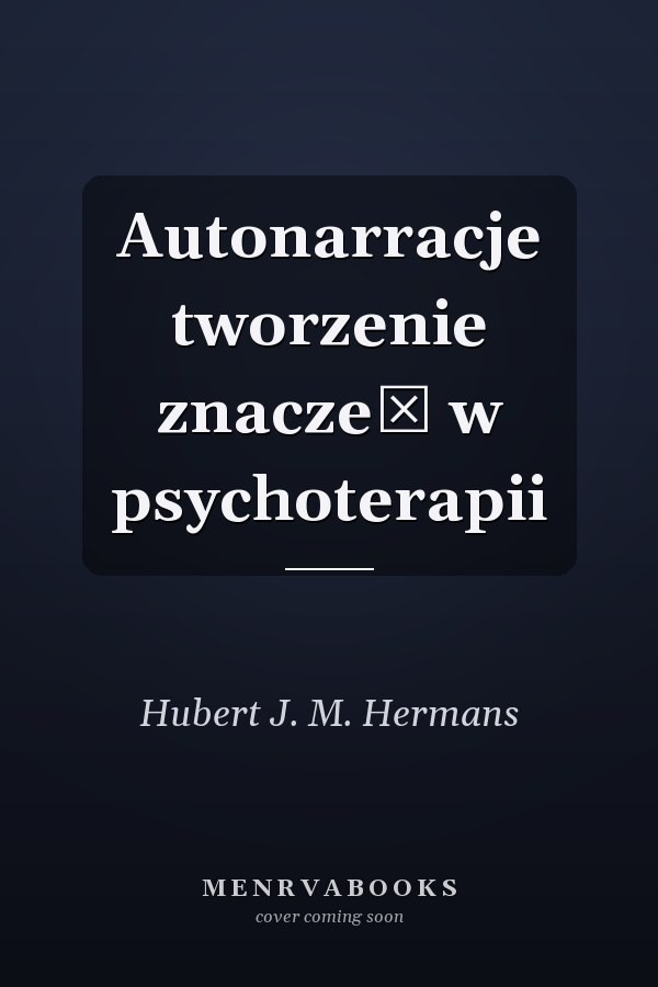 Autonarracje tworzenie znaczeń w psychoterapii