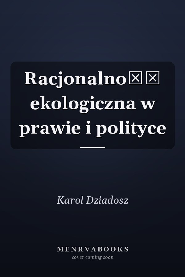 Racjonalność ekologiczna w prawie i polityce