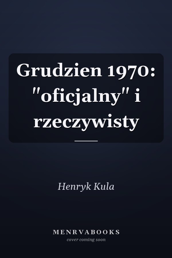 Grudzien 1970: "oficjalny" i rzeczywisty
