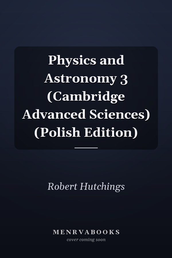 Physics and Astronomy 3 (Cambridge Advanced Sciences) (Polish Edition)