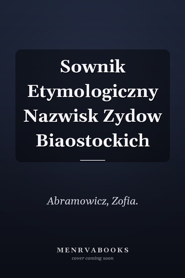 Sownik Etymologiczny Nazwisk Zydow Biaostockich