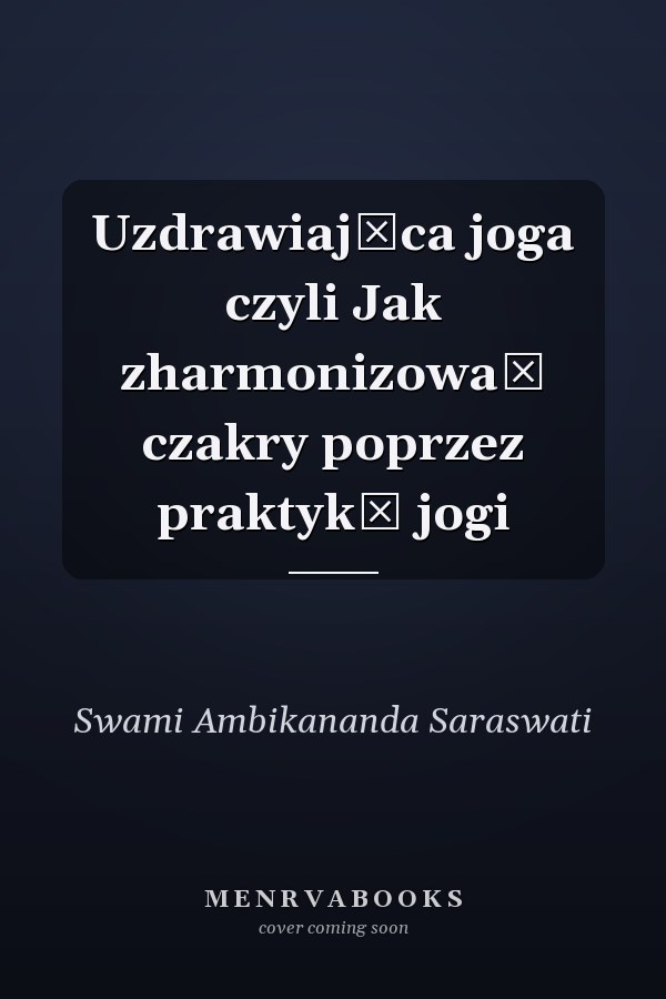 Uzdrawiająca joga czyli Jak zharmonizować czakry poprzez praktykę jogi