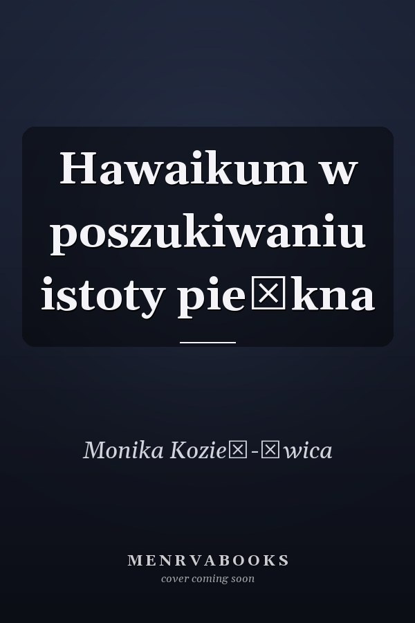 Hawaikum w poszukiwaniu istoty pie̜kna