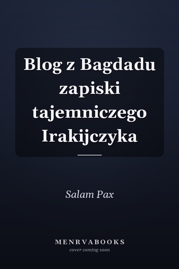 Blog z Bagdadu zapiski tajemniczego Irakijczyka