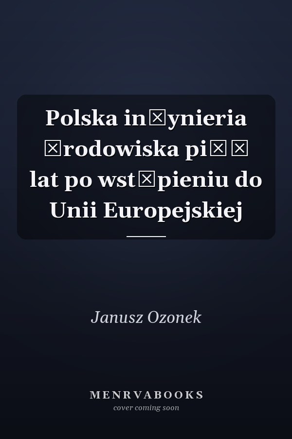 Polska inżynieria środowiska pięć lat po wstąpieniu do Unii Europejskiej