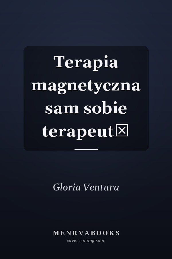 Terapia magnetyczna sam sobie terapeutą