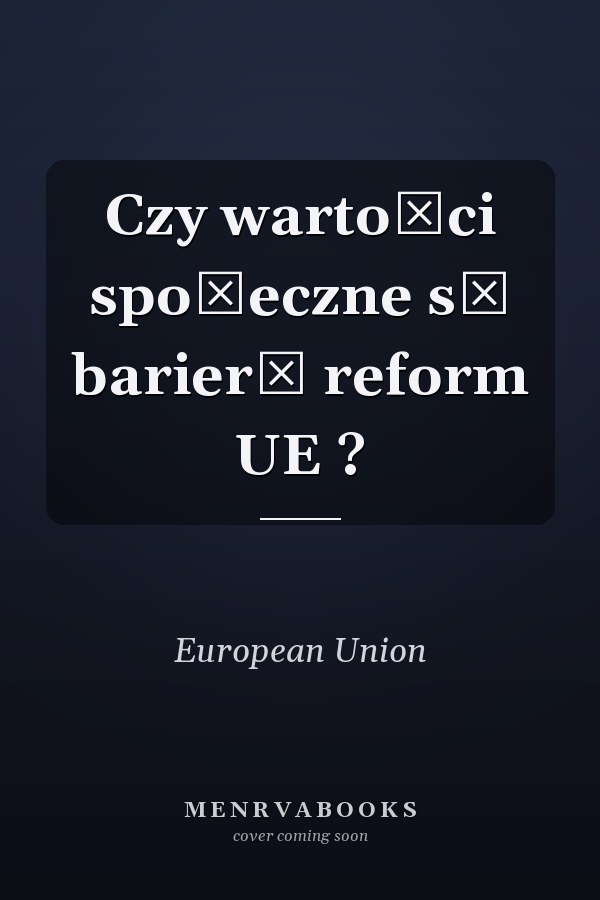 Czy wartości społeczne są barierą reform UE ?