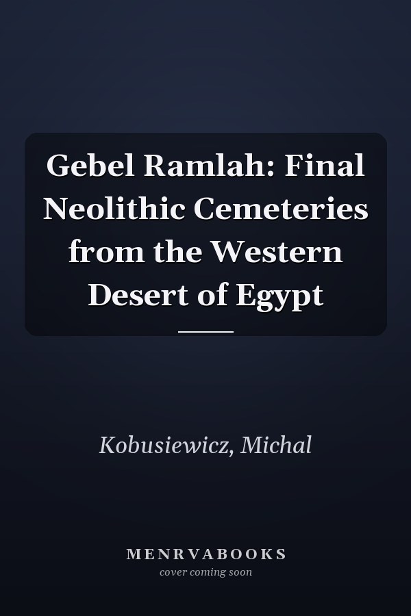 Gebel Ramlah: Final Neolithic Cemeteries from the Western Desert of Egypt
