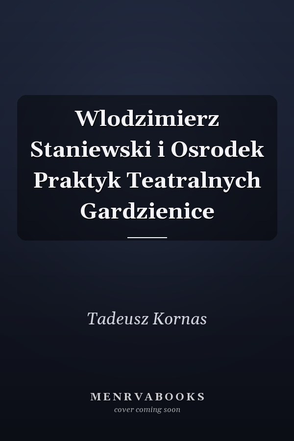 Wlodzimierz Staniewski i Osrodek Praktyk Teatralnych Gardzienice