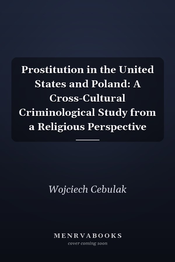 Prostitution in the United States and Poland: A Cross-Cultural Criminological Study from a Religious Perspective