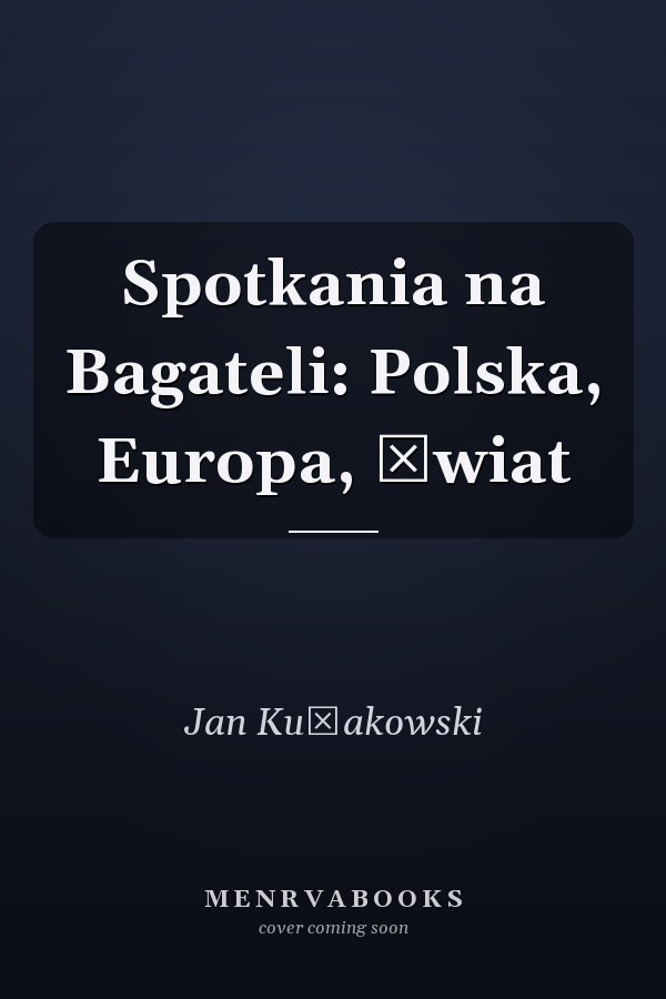 Spotkania na Bagateli: Polska, Europa, świat