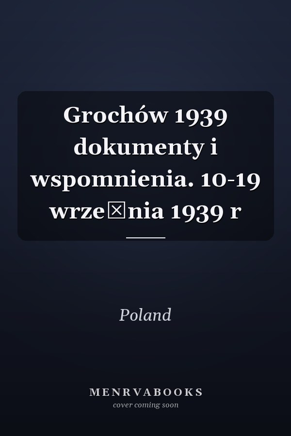 Grochów 1939 dokumenty i wspomnienia. 10-19 września 1939 r