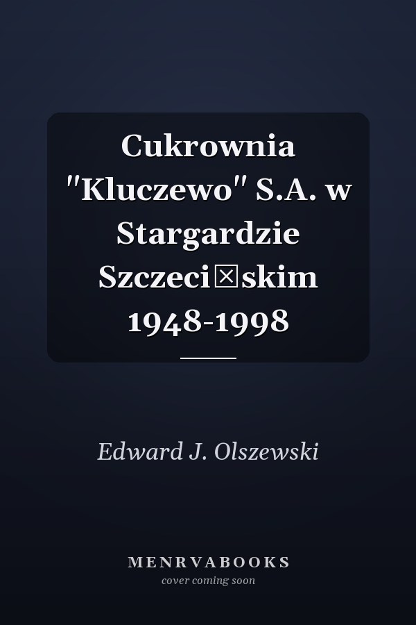 Cukrownia "Kluczewo" S.A. w Stargardzie Szczecińskim 1948-1998