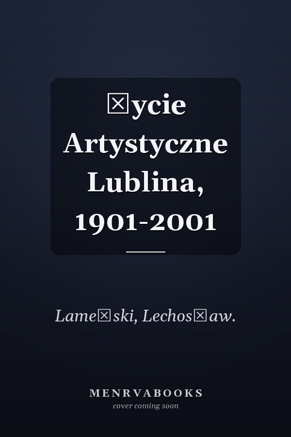 Życie Artystyczne Lublina, 1901-2001