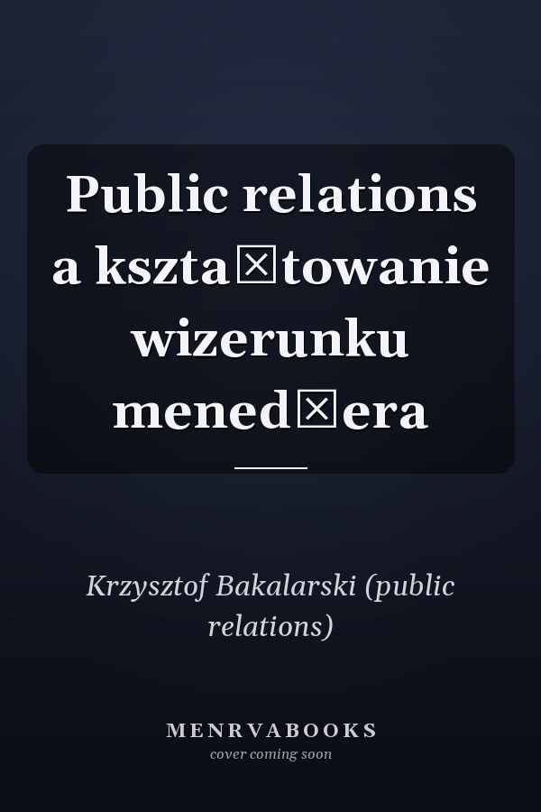 Public relations a kształtowanie wizerunku menedżera