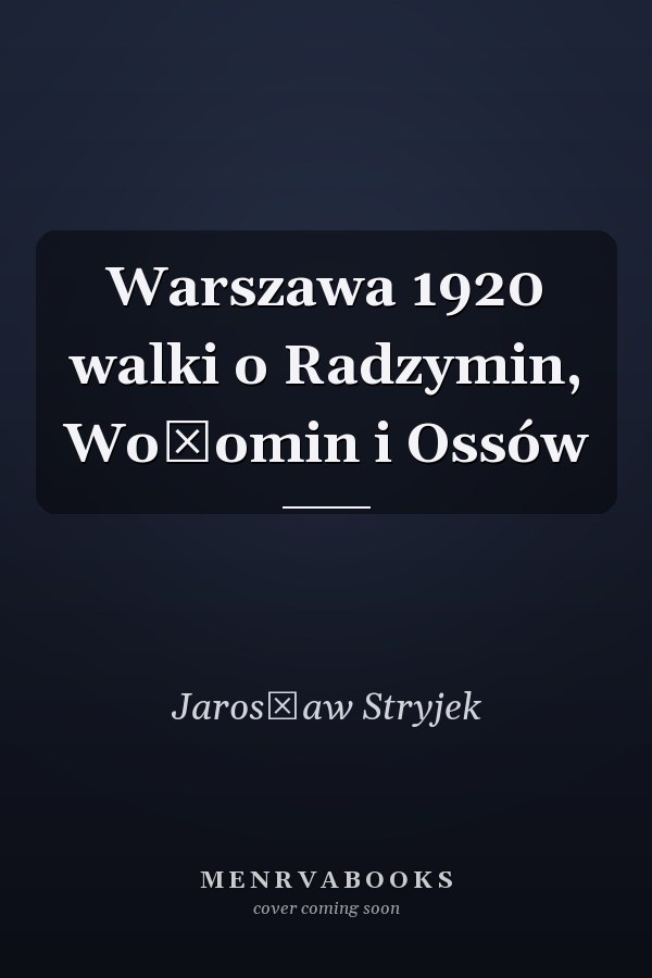 Warszawa 1920 walki o Radzymin, Wołomin i Ossów