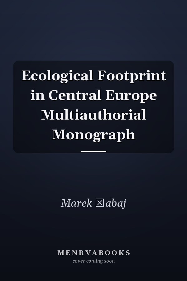 Ecological Footprint in Central Europe Multiauthorial Monograph